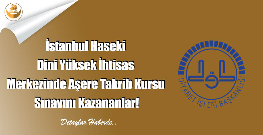 İstanbul Haseki Dini Yüksek İhtisas Merkezinde Aşere Takrib Kursu Sınavını Kazananlar!