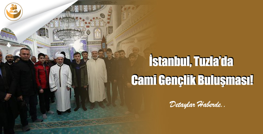 İstanbul, Tuzla’da Cami Gençlik Buluşması!
