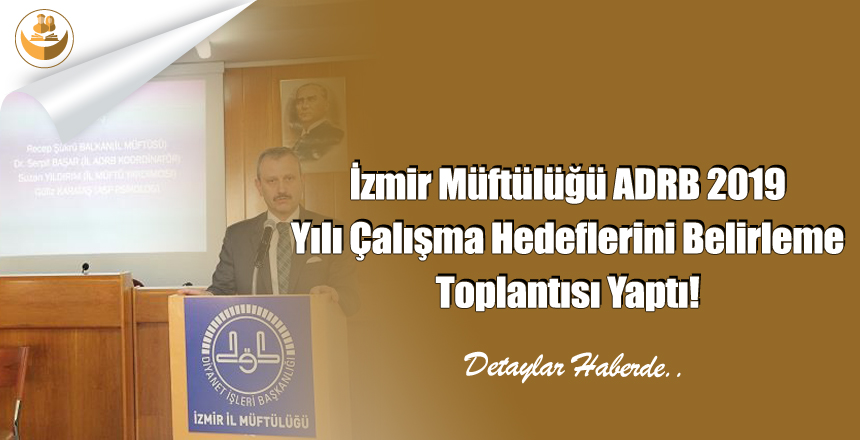 İzmir Müftülüğü ADRB 2019 Yılı Çalışma Hedeflerini Belirleme Toplantısı Yaptı!