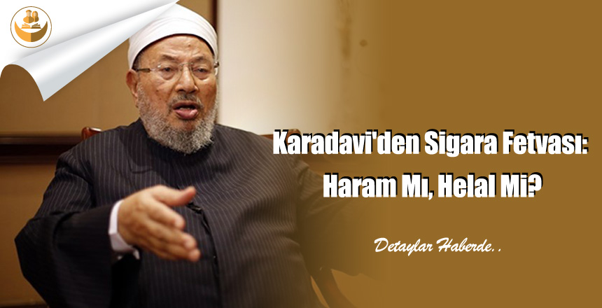 Karadavi’den Sigara Fetvası: Haram Mı, Helal Mi?