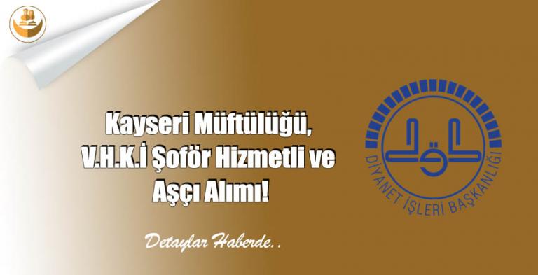 kayseri muftulugu v h k i sofor hizmetli ve asci alimi