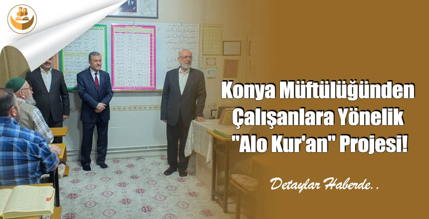 Konya Müftülüğünden Çalışanlara Yönelik “Alo Kur’an” Projesi!