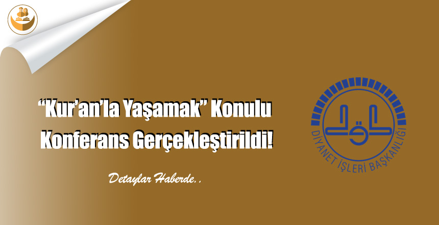 “Kur’an’la Yaşamak” Konulu Konferans Gerçekleştirildi!