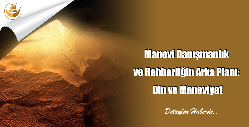Manevi Danışmanlık ve Rehberliğin Arka Planı: Din ve Maneviyat