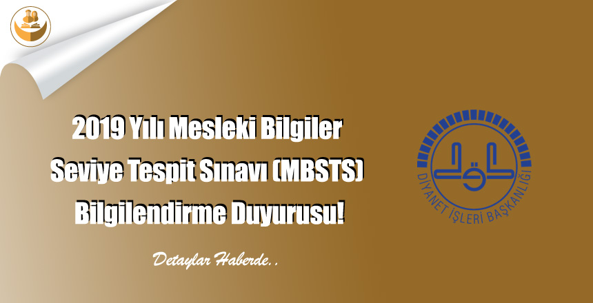 2019 Yılı Mesleki Bilgiler Seviye Tespit Sınavı (MBSTS) Bilgilendirme Duyurusu!