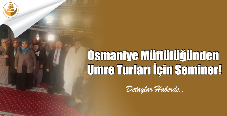 Osmaniye Müftülüğünden Umre Turları İçin Seminer!