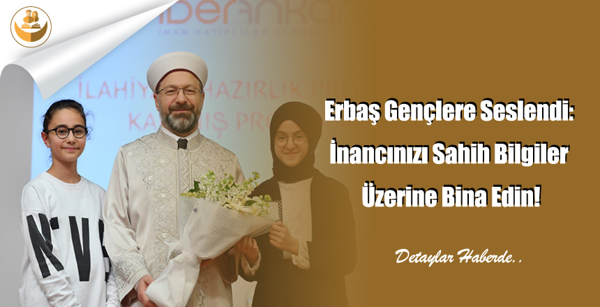 Erbaş Gençlere Seslendi: İnancınızı Sahih Bilgiler Üzerine Bina Edin!