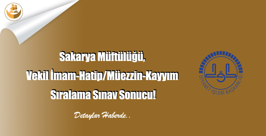 Sakarya Müftülüğü, Vekil İmam-Hatip/Müezzin-Kayyım Sıralama Sınav Sonucu!