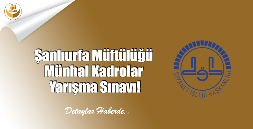 Şanlıurfa Müftülüğü Münhal Kadrolar Yarışma Sınavı!
