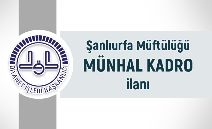Şanlıurfa Müftülüğü “Münhal Kadrolar Yarışma Sınavı” Tarihi Belli Oldu!