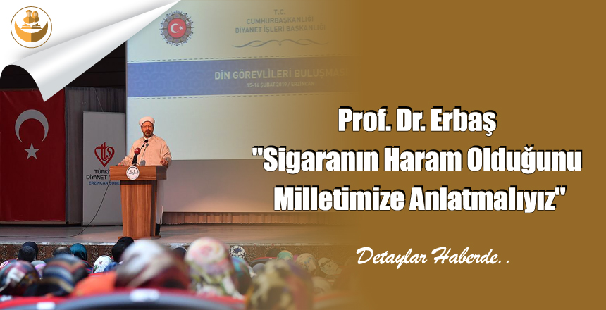 Prof. Dr. Erbaş “Sigaranın Haram Olduğunu Milletimize Anlatmalıyız”