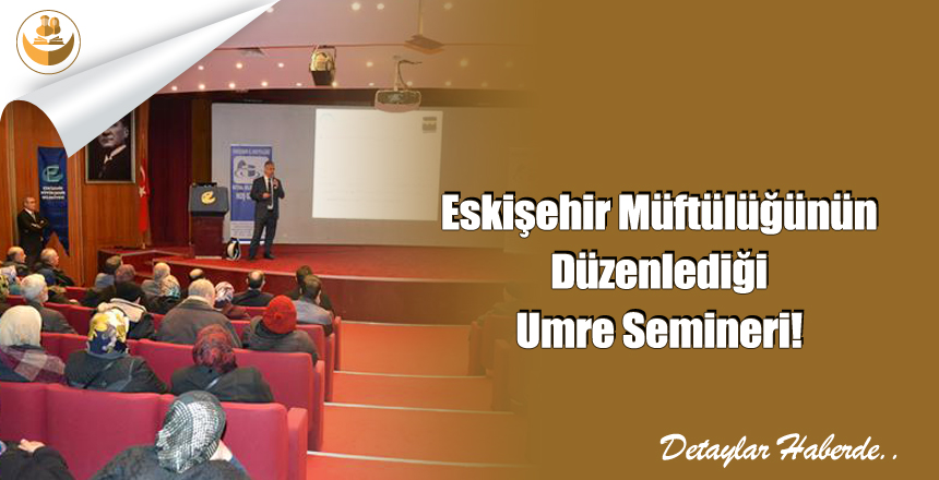 Eskişehir Müftülüğünün Düzenlediği Umre Semineri!