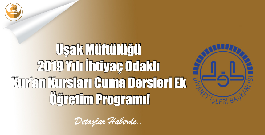 Uşak Müftülüğü 2019 Yılı İhtiyaç Odaklı Kur’an Kursları Cuma Dersleri Ek Öğretim Programı!