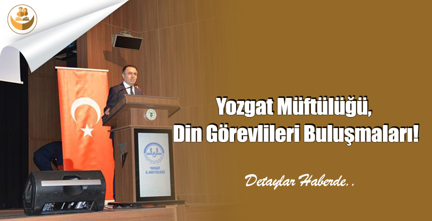 Yozgat Müftülüğü, Din Görevlileri Buluşmaları!
