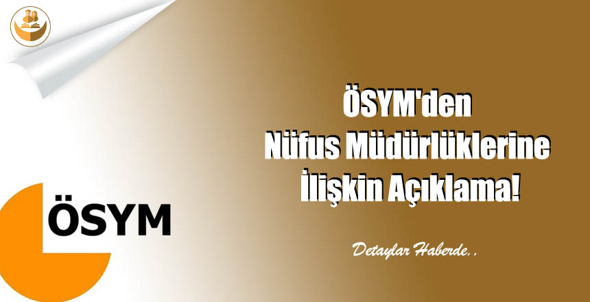 ÖSYM’den Nüfus Müdürlüklerine İlişkin Açıklama!