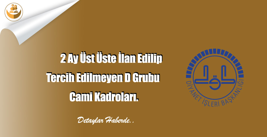 2 Ay Üst Üste İlan Edilip Tercih Edilmeyen D Grubu Cami Kadroları