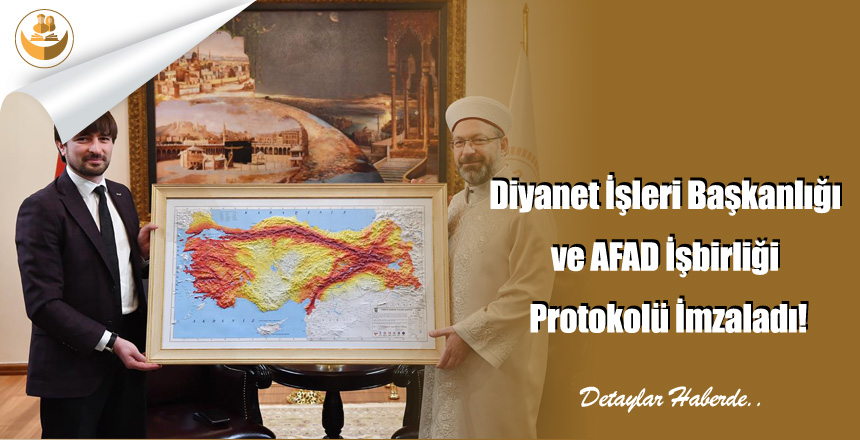 Diyanet İşleri Başkanlığı ve AFAD İşbirliği Protokolü İmzaladı!