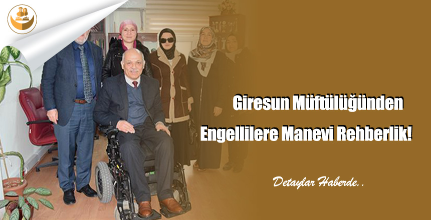 Giresun Müftülüğünden Engellilere Manevi Rehberlik!