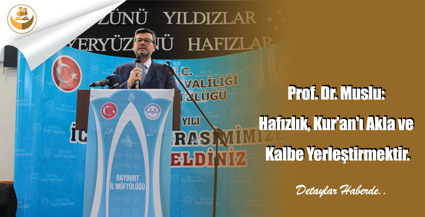 Prof. Dr. Muslu: Hafızlık, Kur’an’ı Akla ve Kalbe Yerleştirmektir.