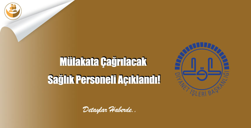 Mülakata Çağrılacak Sağlık Personeli Açıklandı!