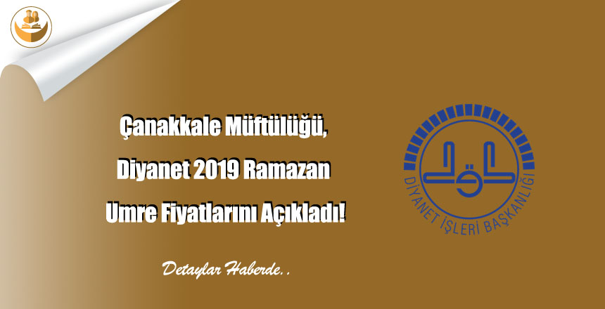 Çanakkale Müftülüğü, Diyanet 2019 Ramazan Umre Fiyatlarını Açıkladı!