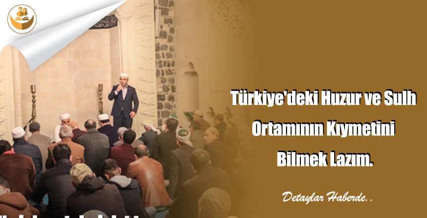 Türkiye’deki Huzur ve Sulh Ortamının Kıymetini Bilmek Lazım.
