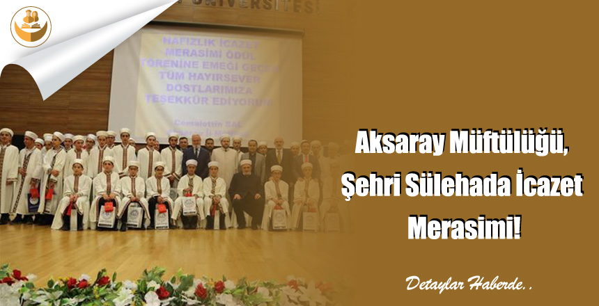 Aksaray Müftülüğü, Şehri Sülehada İcazet Merasimi!