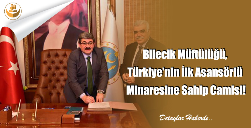 Bilecik Müftülüğü, Türkiye’nin İlk Asansörlü Minaresine Sahip Camisi!
