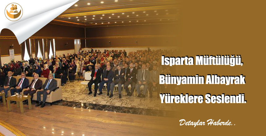 Isparta Müftülüğü, Bünyamin Albayrak Yüreklere Seslendi.
