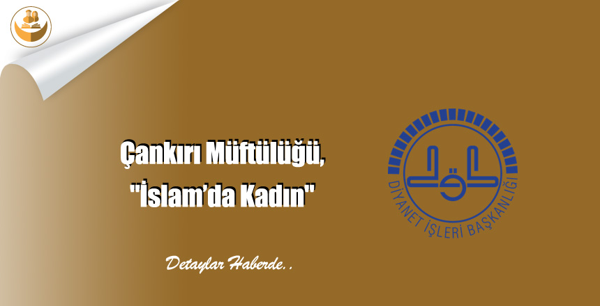 Çankırı Müftülüğü, “İslam’da Kadın”