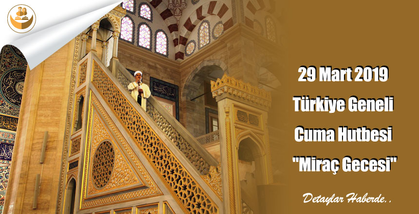 29 Mart 2019 Türkiye Geneli Cuma Hutbesi “Miraç Gecesi”