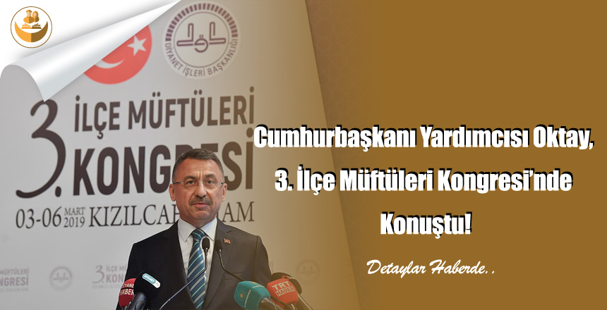 Cumhurbaşkanı Yardımcısı Oktay, 3. İlçe Müftüleri Kongresi’nde Konuştu!