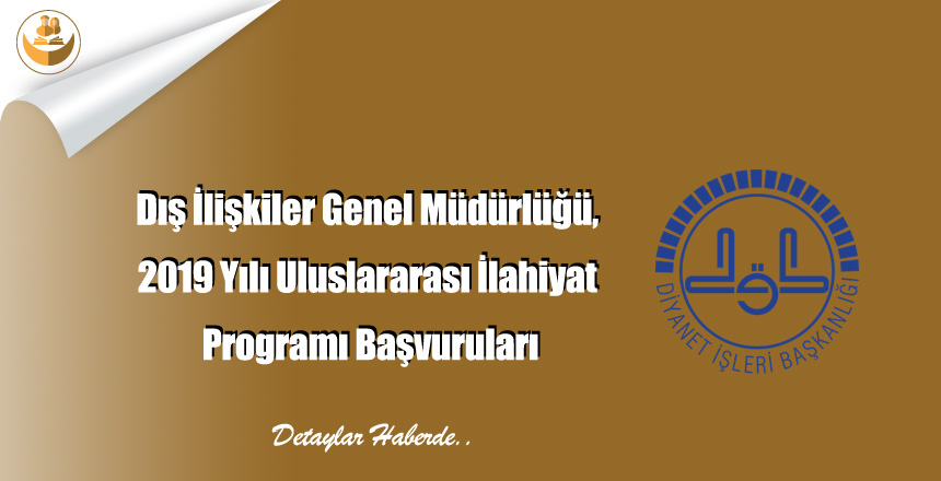 Dış İlişkiler Genel Müdürlüğü, 2019 Yılı Uluslararası İlahiyat Programı Başvuruları