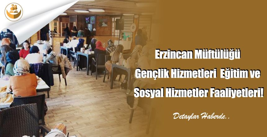 Erzincan Müftülüğü Gençlik Hizmetleri Eğitim ve Sosyal Hizmetler Faaliyetleri