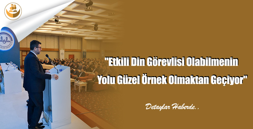 “Etkili Din Görevlisi Olabilmenin Yolu Güzel Örnek Olmaktan Geçiyor”