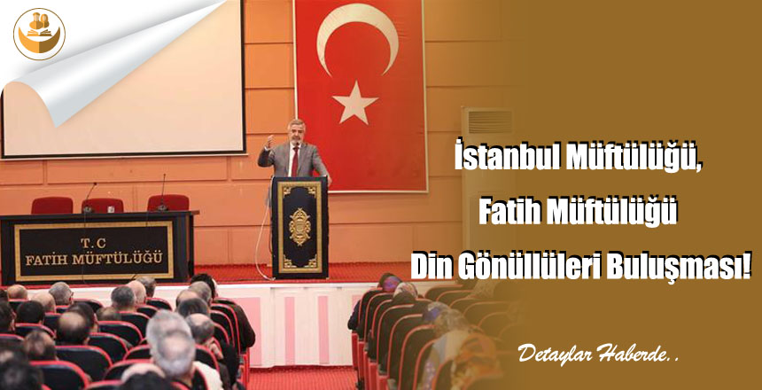 İstanbul Müftülüğü, Fatih Müftülüğü Din Gönüllüleri Buluşması!
