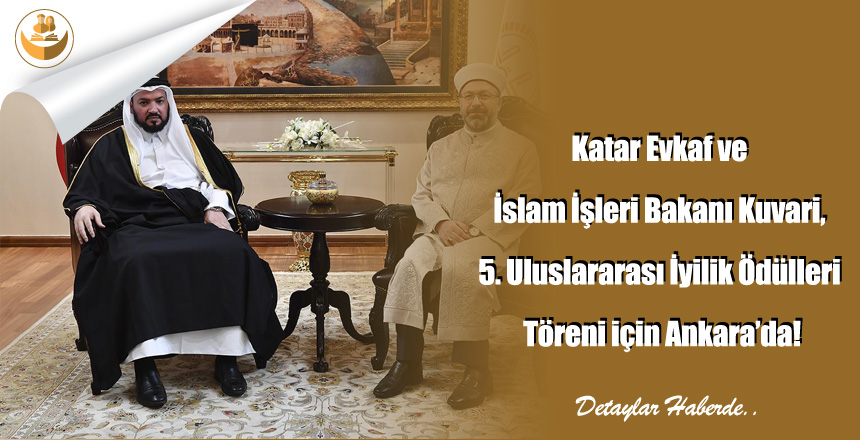 Katar Evkaf ve İslam İşleri Bakanı Kuvari, 5. Uluslararası İyilik Ödülleri Töreni için Ankara’da
