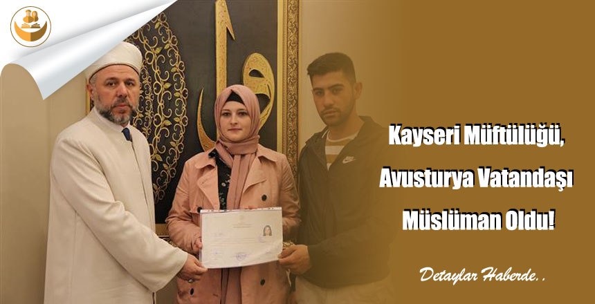 Kayseri Müftülüğü, Avusturya Vatandaşı Müslüman Oldu!