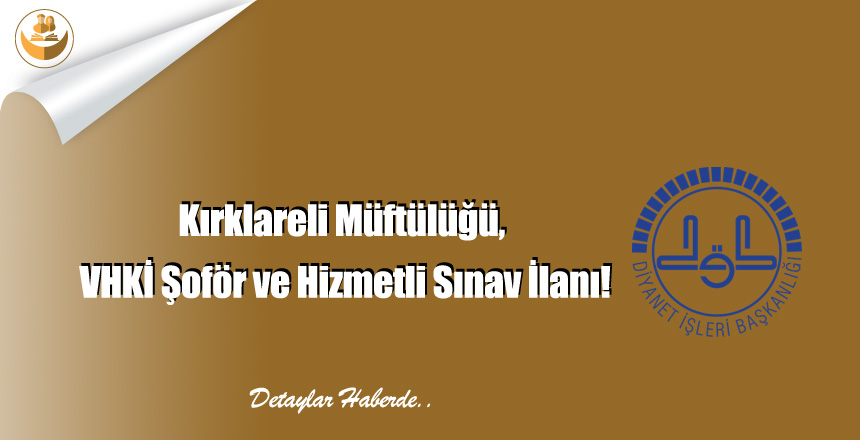 Kırklareli Müftülüğü, VHKİ Şoför ve Hizmetli Sınav İlanı!