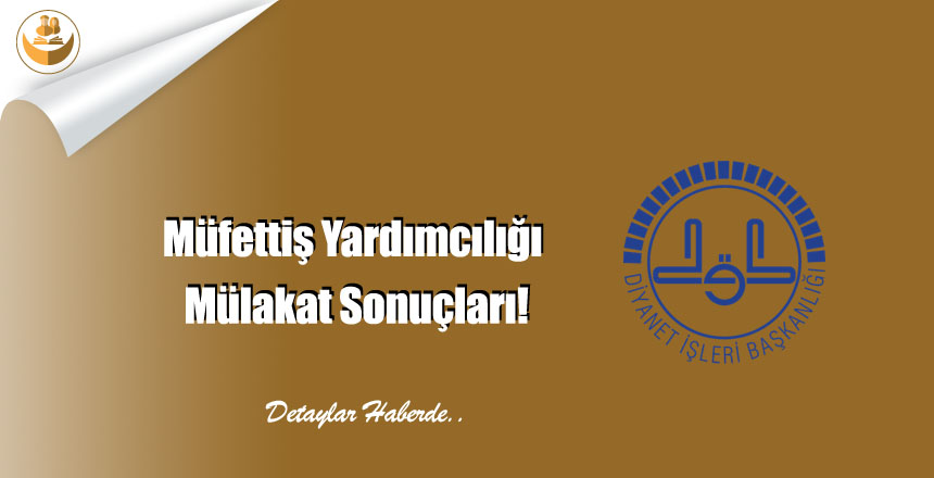 Müfettiş Yardımcılığı Mülakat Sonuçları!