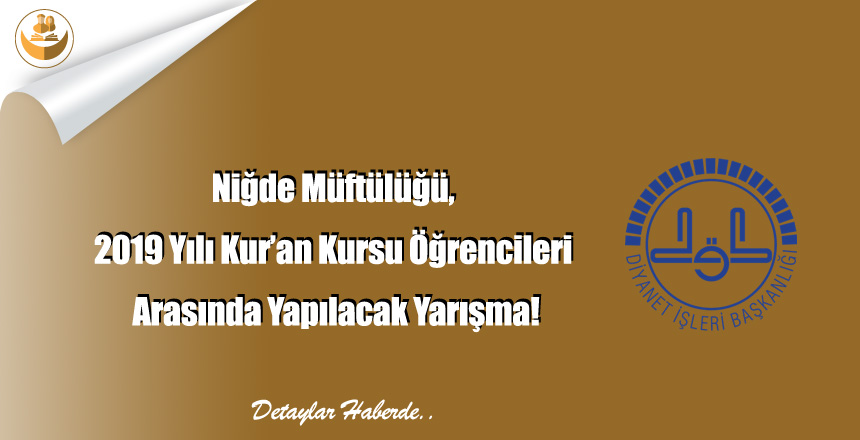 Niğde Müftülüğü, 2019 Yılı Kur’an Kursu Öğrencileri Arasında Yapılacak Yarışma!