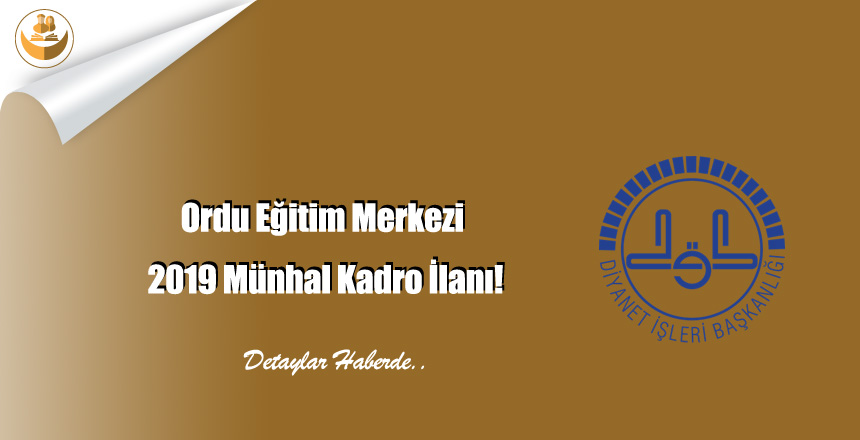 Ordu Eğitim Merkezi 2019 Münhal Kadro İlanı!