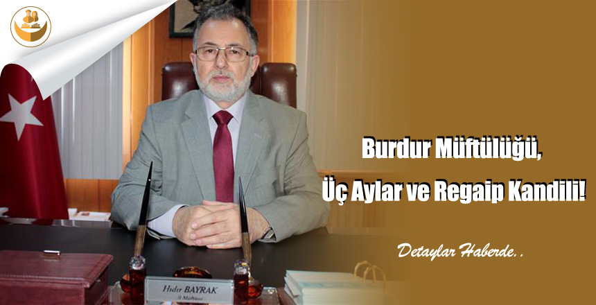 Burdur Müftülüğü, Üç Aylar ve Regaip Kandili!