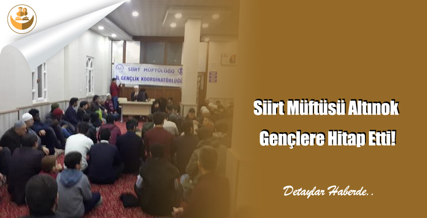 Siirt Müftüsü Altınok Gençlere Hitap Etti!