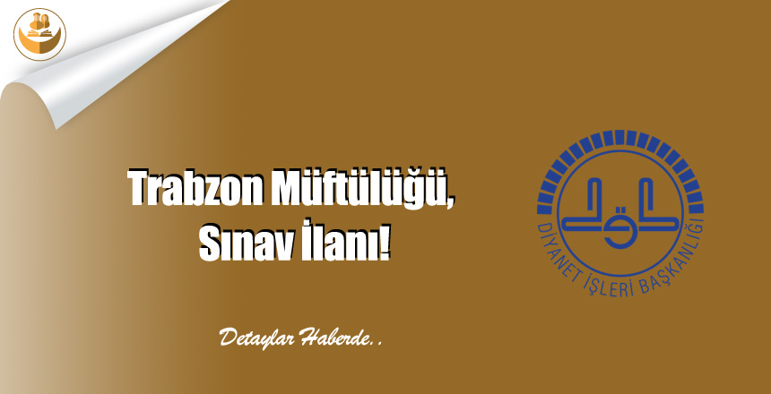 Trabzon Müftülüğü, Sınav İlanı!