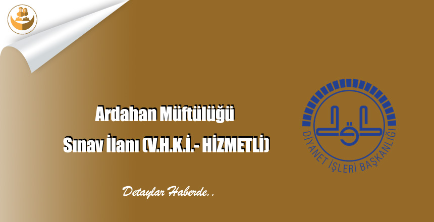 Ardahan Müftülüğü Sınav İlanı (V.H.K.İ.- HİZMETLİ)