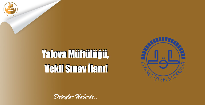 Yalova Müftülüğü, Vekil Sınav İlanı!