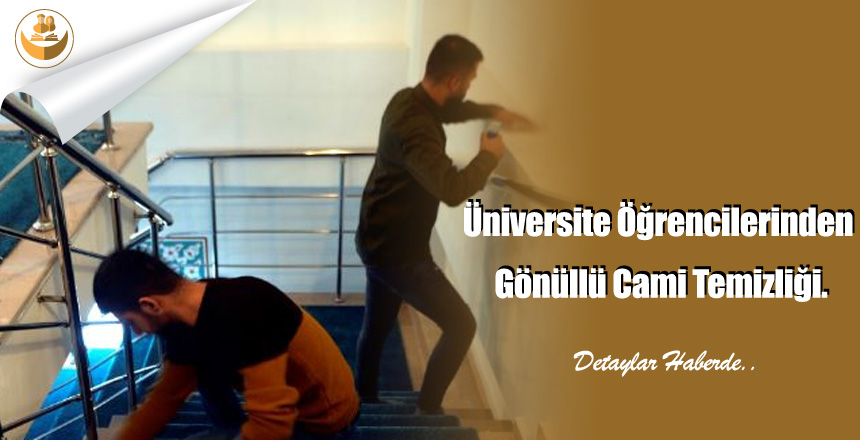 Üniversite Öğrencilerinden Gönüllü Cami Temizliği.