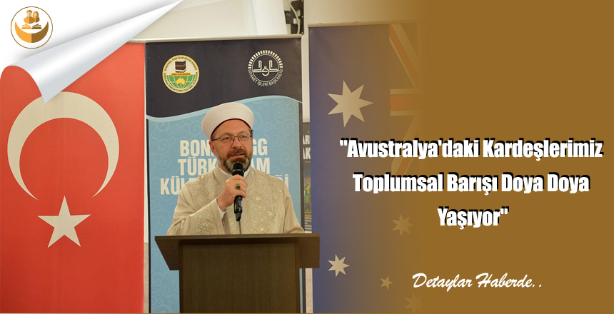 “Avustralya’daki Kardeşlerimiz Toplumsal Barışı Doya Doya Yaşıyor”