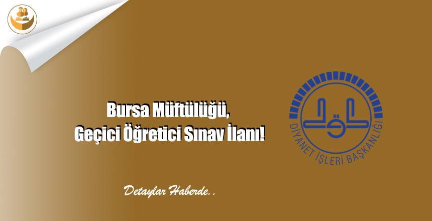 Bursa Müftülüğü, Geçici Öğretici Sınav İlanı!